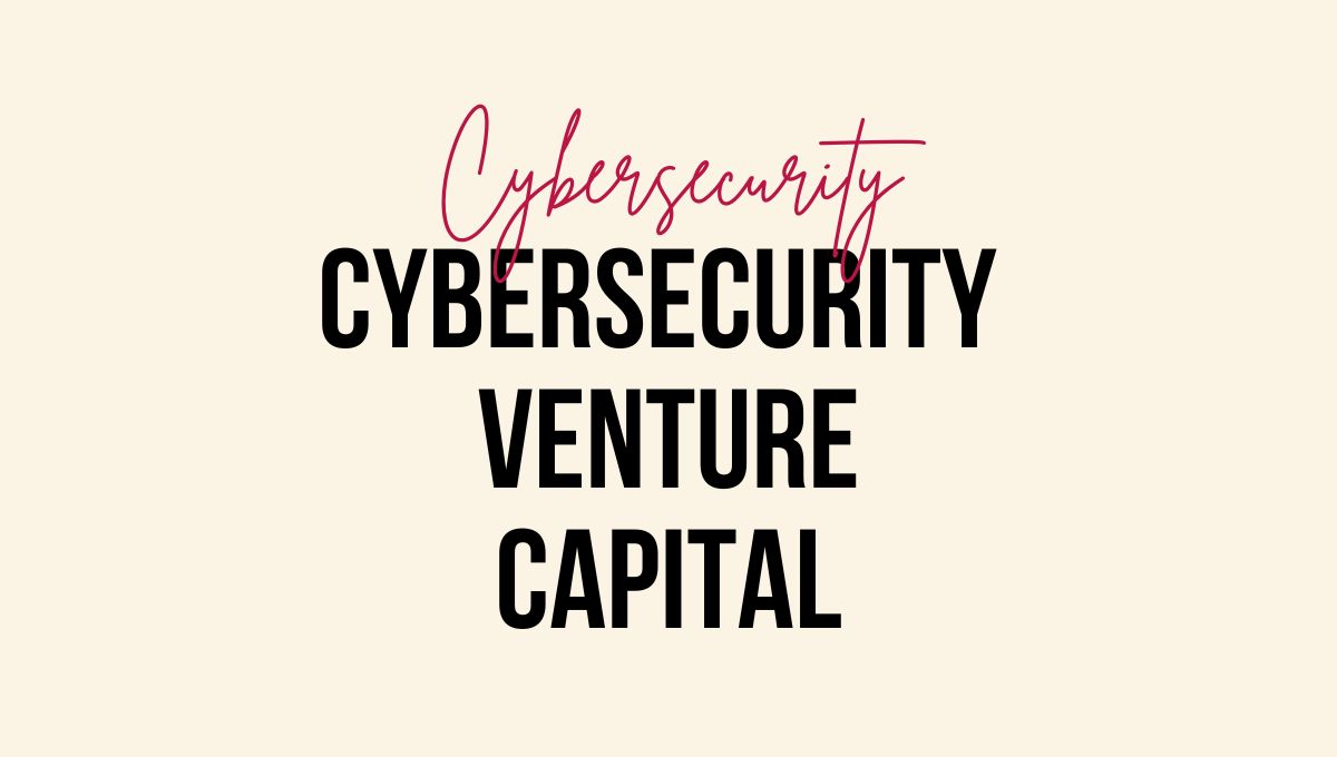 cybersecurity venture capital