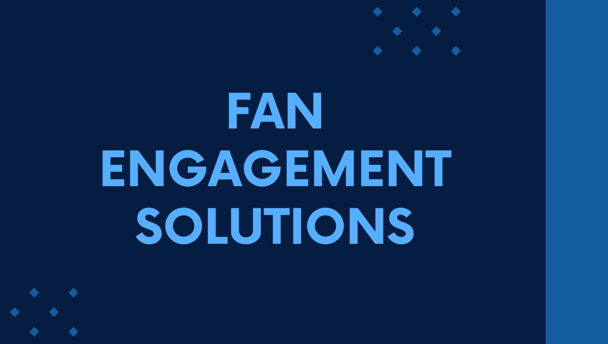 Fan engagement solutions