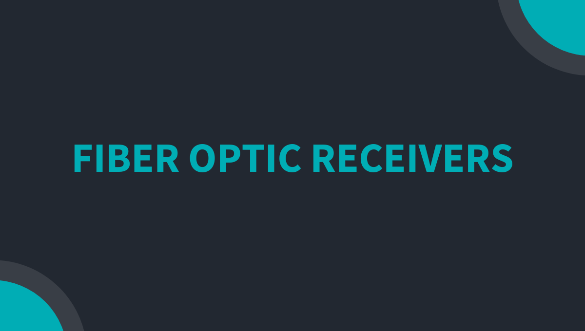 Fiber Optic Receivers