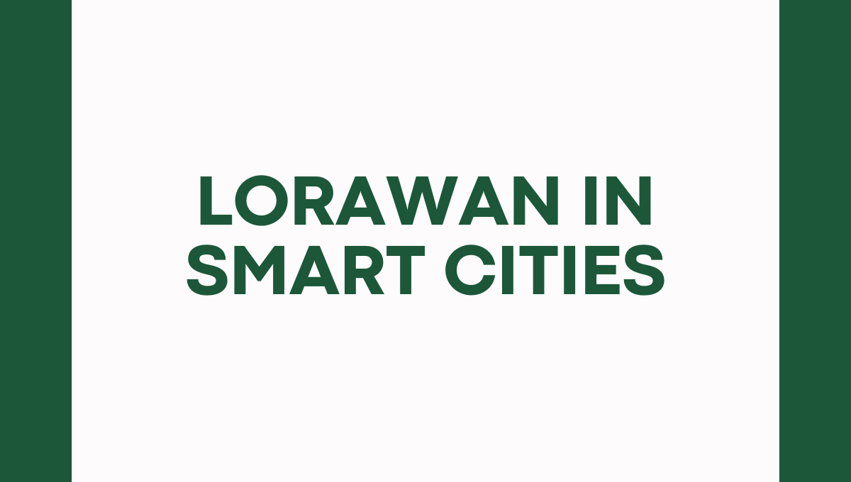 LoRaWAN in Smart Cities