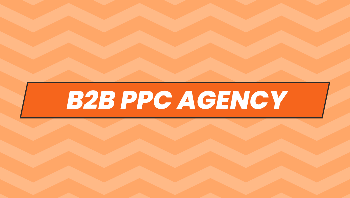 B2B PPC Agency