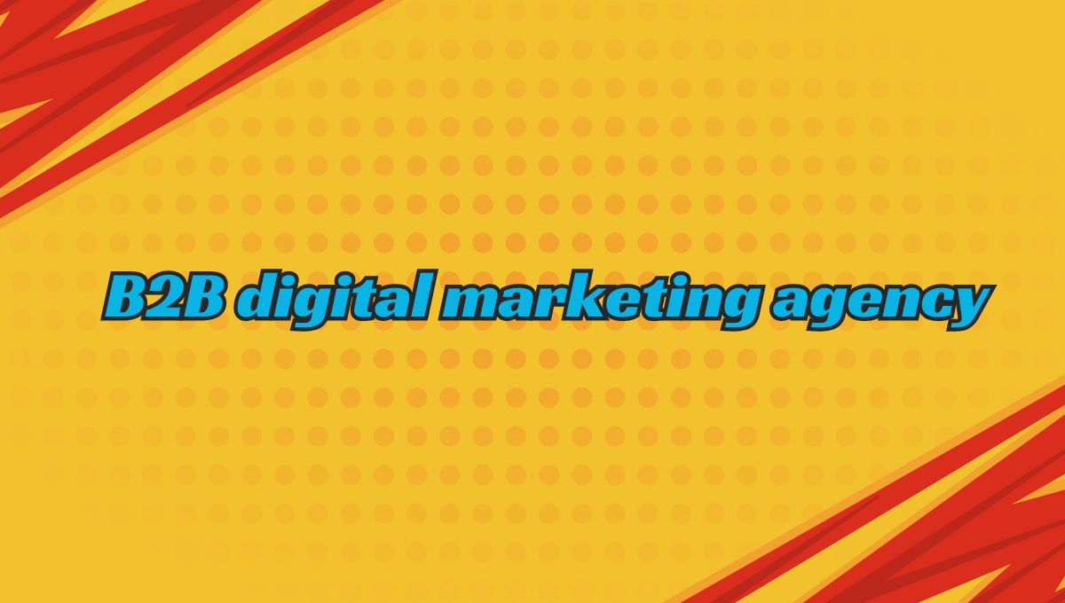 B2B digital marketing agency