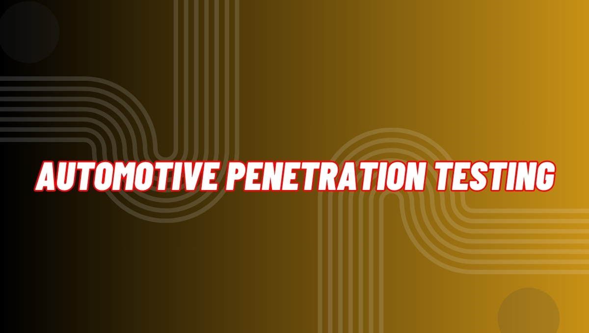 Automotive Penetration Testing